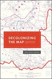 book Decolonizing the Map: Cartography from Colony to Nation