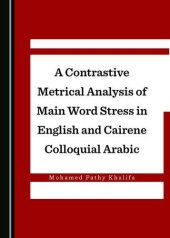 book A Contrastive Metrical Analysis of Main Word Stress in English and Cairene Colloquial Arabic