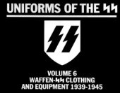 book Waffen-SS Clothing and Equipment 1939-1945 (Uniforms of the SS Volume 6)