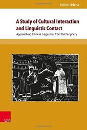 book A Study of Cultural Interaction and Linguistic Contact: Approaching Chinese Linguistics from the Periphery