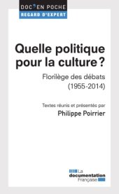 book Quelle politique pour la culture  Florilège des débats (1955 -2014)