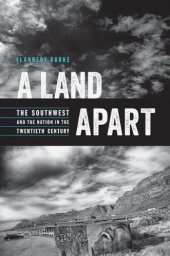 book A Land Apart: The Southwest and the Nation in the Twentieth Century