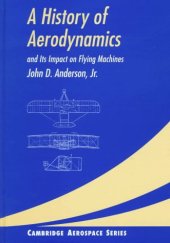 book A History of Aerodynamics: And Its Impact on Flying Machines