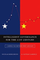 book Intelligent Governance for the 21st Century: A Middle Way between West and East