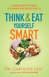 book Think and Eat Yourself Smart: A Neuroscientific Approach to a Sharper Mind and Healthier Life