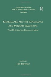 book Kierkegaard and the Renaissance and Modern Traditions. Tome III: Literature, Drama and Music