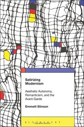 book Satirizing Modernism: Aesthetic Autonomy, Romanticism, and the Avant-Garde