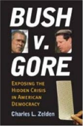 book Bush v. Gore: Exposing the Hidden Crisis in American Democracy