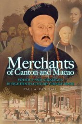 book Merchants of Canton and Macao: Politics and Strategies in Eighteenth-Century Chinese Trade