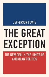 book The Great Exception: The New Deal and the Limits of American Politics