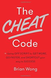 book The Cheat Code: Going Off Script to Get More, Go Faster, and Shortcut Your Way to Success