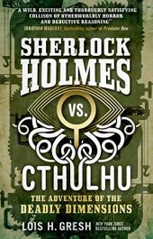 book Sherlock Holmes vs. Cthulhu: The Adventure of the Deadly Dimensions