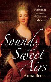 book Sounds and Sweet Airs: The Forgotten Women of Classical Music