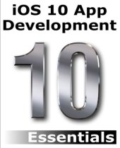 book iOS 10 App Development Essentials: Learn to Develop iOS 10 Apps with Xcode 8 and Swift 3