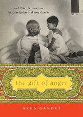 book The Gift of Anger: And Other Lessons from My Grandfather Mahatma Gandhi