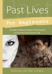 book Past Lives for Beginners: A Guide to Reincarnation & Techniques to Improve Your Present Life