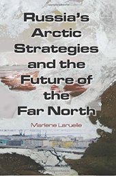 book Russia’s Arctic Strategies and the Future of the Far North