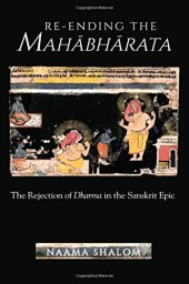 book Re-Ending the Mahabharata: The Rejection of Dharma in the Sanskrit Epic