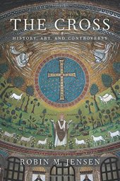 book The Cross: History, Art, and Controversy