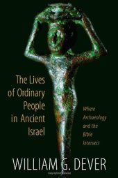 book The Lives of Ordinary People in Ancient Israel: When Archaeology and the Bible Intersect