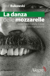 book La danza delle mozzarelle. Slow food, Eataly, Coop e la loro narrazione