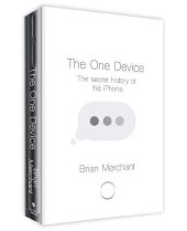 book The One Device: A People’s History of the iPhone