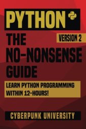 book Python: The No-Nonsense Guide: Learn Python Programming Within 12 Hours!