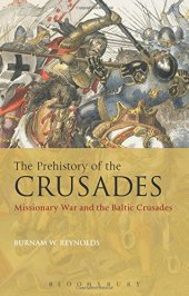 book The Prehistory of the Crusades: Missionary War and the Baltic Crusades