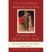 book Strong As Death Is Love: The Song of Songs, Ruth, Esther, Jonah, and Daniel, A Translation with Commentary