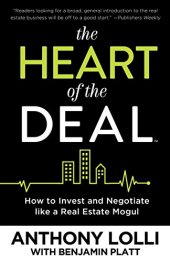 book The Heart of the Deal: How to Invest and Negotiate like a Real Estate Mogul