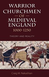 book Warrior Churchmen of Medieval England, 1000-1250: Theory and Reality