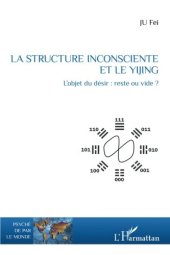 book La structure inconsciente et le Yijing: L’objet du désir : reste ou vide ?