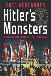 book Hitler’s Monsters: A Supernatural History of the Third Reich