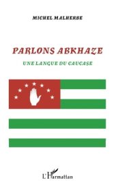 book Parlons abkhaze: Une langue du Caucase