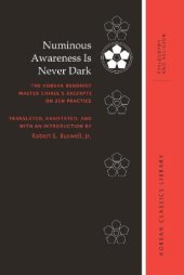 book Numinous Awareness Is Never Dark: The Korean Buddhist Master Chinul’s Excerpts on Zen Practice