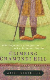 book Climbing Chamundi Hill: 1001 Steps with a Storyteller and a Reluctant Pilgrim