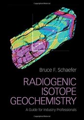 book Radiogenic Isotope Geochemistry: A Guide for Industry Professionals