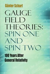 book Gauge Field Theories: Spin One and Spin Two: 100 Years After General Relativity