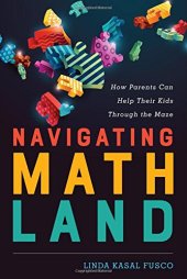 book Navigating MathLand: How Parents Can Help Their Kids Through the Maze