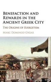 book Benefaction and Rewards in the Ancient Greek City: The Origins of Euergetism