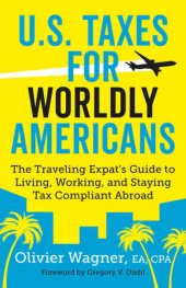 book U.S. Taxes for Worldly Americans: The Traveling Expat’s Guide to Living, Working, and Staying Tax Compliant Abroad