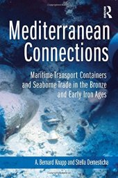 book Mediterranean Connections: Maritime Transport Containers and Seaborne Trade in the Bronze and Early Iron Ages