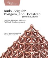 book Rails, Angular, Postgres, and Bootstrap.  Powerful, Effective, Efficient, Full-Stack Web Development