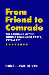 book From Friend to Comrade: The Founding of the Chinese Communist Party, 1920-1927