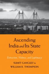 book Ascending India and Its State Capacity: Extraction, Violence, and Legitimacy