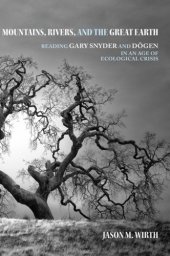 book Mountains, Rivers, and the Great Earth: Reading Gary Snyder and Dōgen in an Age of Ecological Crisis