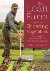 book The Lean Farm Guide to Growing Vegetables: More In-Depth Lean Techniques for Efficient Organic Production