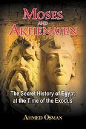 book Moses and Akhenaten : the secret history of Egypt at the time of the Exodus