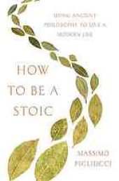 book How to Be a Stoic: Using Ancient Philosophy to Live a Modern Life