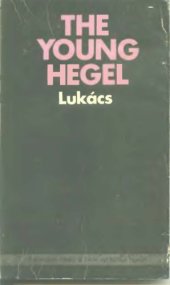 book The Young Hegel. Studies in the Relations between Dialectics and Economics